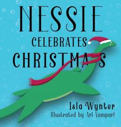 Nessie Celebrates Christmas: A Picture Book for Children: 1 (Nessie's Untold Tales)