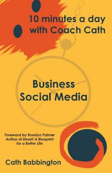 10 minutes a day with Coach Cath: Business Social Media