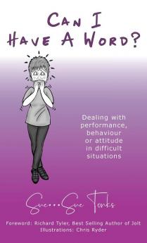 Can I Have A Word? - Dealing with performance behaviour or attitude in difficult situations