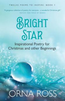 Bright Star: Inspirational Poetry for Christmas and Other Beginnings: 1 (12 Poems to Inspire)