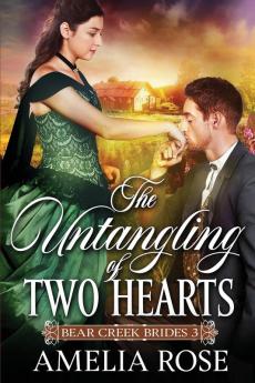 The Untangling of Two Hearts: 3 (Bear Creek Brides)