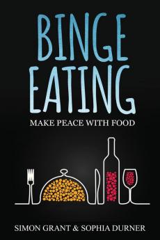 Binge Eating: Make Peace with Food: 1