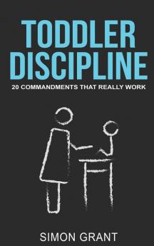 Toddler Discipline: 20 Commandments That Really Work: 1