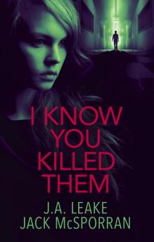 I Know You Killed Them