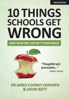 10 things schools get wrong (and how we can get them right): Creating the Conditions for Teachers to Thrive