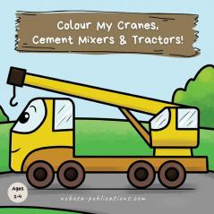 Colour My Cranes Cement Mixers & Tractors!