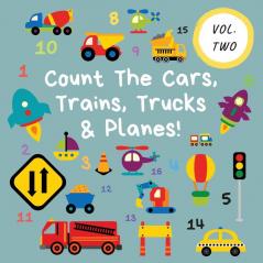 Count The Cars Trains Trucks & Planes!: Volume 2 - A Fun Activity Book For 2-5 Year Olds: 4 (Kids Who Count)