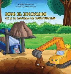 Doug El Excavador Va a la Escuela de Construcción: Un Divertido Libro Ilustrado para Niños de 2 a 5 Años