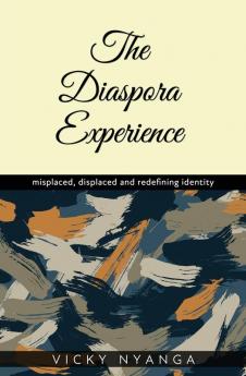 The Diaspora Experience: misplaced displaced and redefining identity