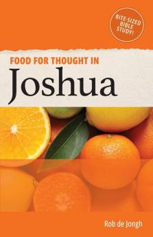 Food for Thought in Joshua: Bite-sized Bible Study in the Old Testament: 6 (Food for Thought in the Old Testament)