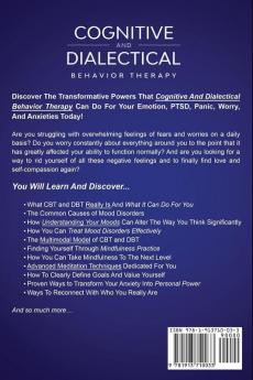 Cognitive and Dialectical Behavior Therapy: The Ultimate CBT and DBT Guide to Interpersonal Effectiveness Emotion Regulation Cognitive Dissonance PTSD Panic Worry Anxiety and Self-Compassion