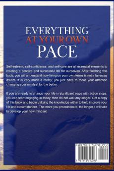 Self Help Workbook: EVERYTHING AT YOUR OWN PACE - The Definitive Guide To Help You Overcome Your Fears Anxieties and Deepest Worries By Learning How To Love Yourself Whole-Heartedly