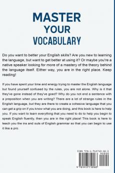 Vocabulary Builder: MASTER YOUR VOCABULARY - The One-Stop Grammar Workbook and Vocabulary Workbook To Master English For All Ages