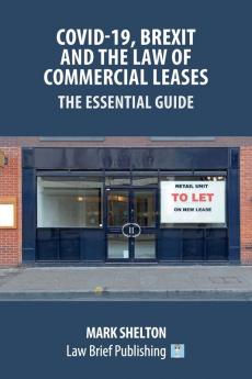 Covid-19 Brexit and the Law of Commercial Leases - The Essential Guide