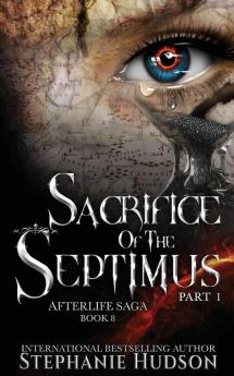 Sacrifice of the Septimus - Part One: 8 (Afterlife Saga)