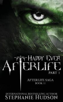 Happy Ever Afterlife - Part One: 11 (Afterlife Saga)