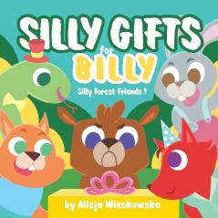 Silly gifts for Billy: 1 (Silly Forest Friends)