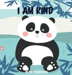 I am Kind: Helping children develop confidence self-belief resilience and emotional growth through character strengths and positive affirmations