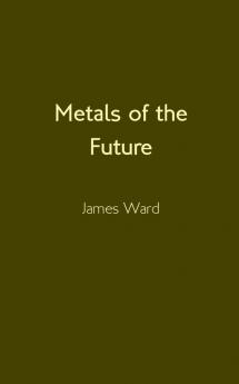 Metals of the Future