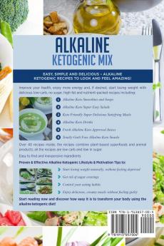 Alkaline Ketogenic Mix: Quick Easy and Delicious Recipes & Tips for Natural Weight Loss and a Healthy Lifestyle: 1 (Alkaline Keto Diet)