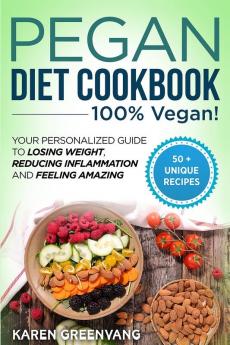 Pegan Diet Cookbook: 100% VEGAN: Your Personalized Guide to Losing Weight Reducing Inflammation and Feeling Amazing (Vegan Paleo)