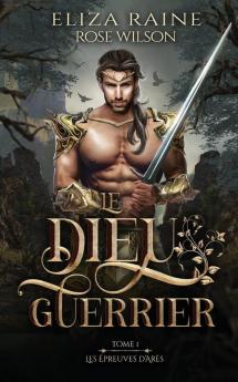 Le Dieu Guerrier (Les Épreuves D’Arès T. 1) (French Edition)