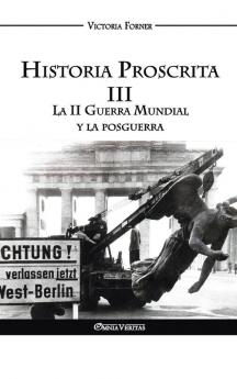 Historia Proscrita III - La II Guerra Mundial y la posguerra