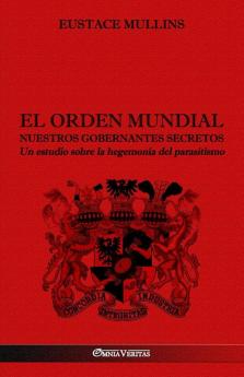 El Orden Mundial - Nuestros gobernantes secretos