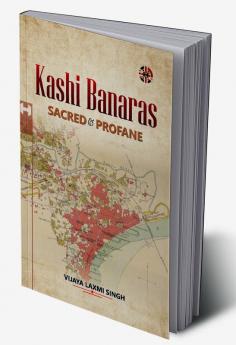 Kashi-Banaras Sacred and Profane