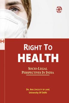 Right To Health: Socio-Legal Perspectives In India