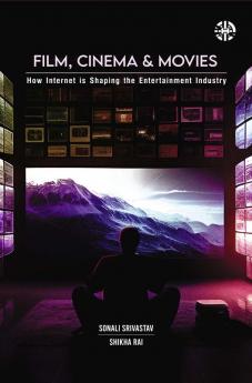 Film Cinema and Movies: How Internet is Shaping the Entertainment Industry
