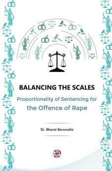 Balancing The Scales: Proportionality Of Sentencing For The Offence Of Rape