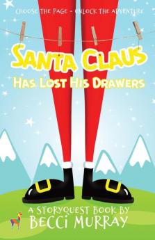 Santa Claus Has Lost His Drawers: a choose the page StoryQuest adventure: 5