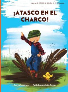 ¡Atasco En El Charco!: Ven A Divertirte Con Los Animales Mientras Practicas Sonidos Para "Aprender A Escuchar" (Héroes De Granja) (Spanish Edition)