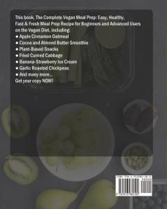 The Complete Vegan Meal Prep: Easy Healthy Fast & Fresh Meal Prep Recipe for Beginners and Advanced Users on the Vegan Diet