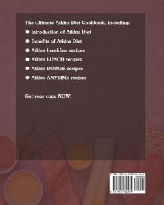 The Ultimate Atkins Diet Cookbook: Quick and Healthy Atkins Diet Recipes to Lose Weight Fast Rebuild Your Body and Upgrade Your Living Overwhelmingly