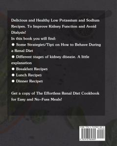 The Effortless Renal Diet Cookbook: Delicious and Healthy Low Potassium and Sodium Recipes. To Improve Kidney Function and Avoid Dialysis.