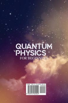 Quantum Physics for Beginners: Discover the Deepest Secrets of the Law of Attraction and Q Mechanics and the power of the Mind