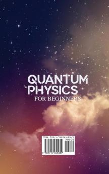 Quantum Physics for Beginners: Discover the Deepest Secrets of the Law of Attraction and Q Mechanics and the power of the Mind