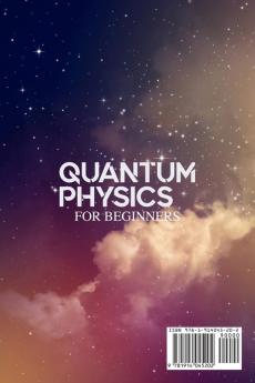 Quantum Physics for Beginners: Discover the Deepest Secrets of the Law of Attraction and Q Mechanics and the power of the Mind