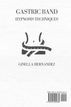 Gastric Band Hypnosis Techniques: Learn how to Burn Fat Quickly and Build Strong Affirmations by Gaining Self-Esteem through the Power of the Subconscious Mind