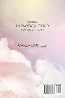 Extreme Hypnotic Method for Weight Loss: Learn How to Control Your Subconscious Mind with Hypnosis Techniques for Women Regain Your Shape and Maintain Healthy Habits