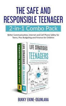 The Safe and Responsible Teenager 2-in-1 Combo Pack: Better Communication Internet and Cell Phone Safety for Teens Plus Budgeting and Finance for Children