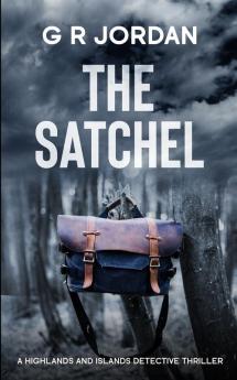 The Satchel: A Highlands and Islands Detective Thriller: 11