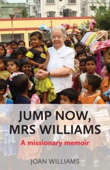 Jump Now Mrs Williams: A missionary memoir