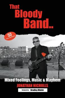 That Bloody Band: 50 Years a Bandleader: Mixed Feelings Music and Mayhem