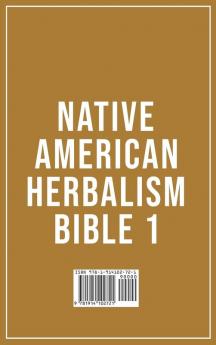 Native American Herbalism Bible 1: The Forgotten Book to Traditional Herbs of North America to Help and Improve Your Wellness