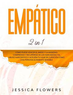 Empático (2 in 1): La guía práctica de supervivencia para empáticos y personas altamente sensibles con tal de curarse a sí mismos y prosperar en sus ... energía negativa y siempre se siente agotado