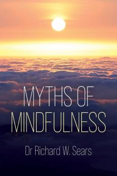 Myths of Mindfulness (Sequoia Myths)