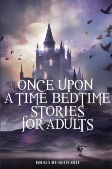 Once Upon a Time-Bedtime Stories For Adults: Relaxing Sleep Stories For Every Day Guided Meditation. A Mindfulness Guide For Beginners To Say Stop Anxiety And Fall Asleep Fast